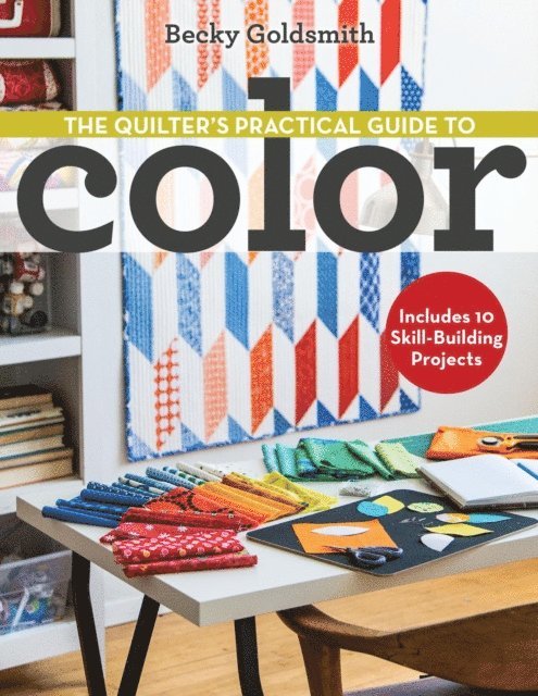 Becky Goldsmith - Quilter's Practical Guide to Color, E-bok