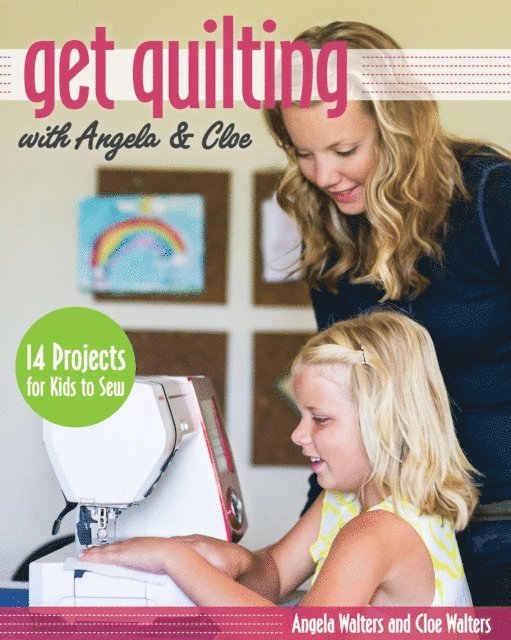 Cloe Walters, Angela Walters - Get Quilting with Angela & Cloe, E-bok