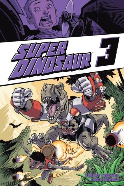 Robert Kirkman - Super Dinosaur Vol. 3, E-bok