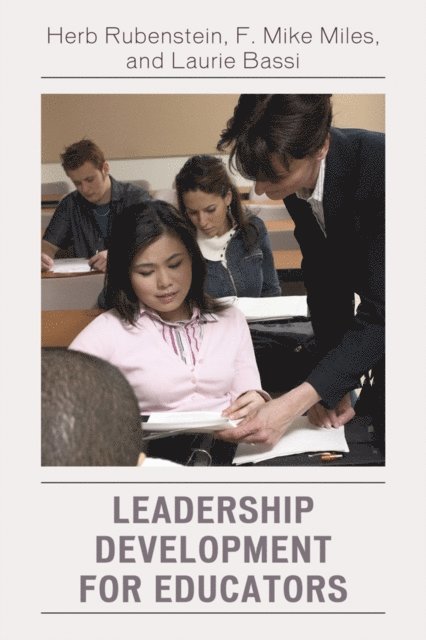 Herb Rubenstein, F. Mike Miles, Laurie J. Bassi - Leadership Development for Educators, E-bok