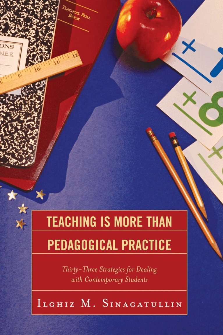Ilghiz M. Sinagatullin - Teaching Is More Than Pedagogical Practice, Häftad