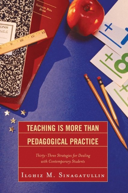 Ilghiz M. Sinagatullin - Teaching Is More Than Pedagogical Practice, E-bok