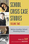 School Crisis Case Studies: v. 2 Before Another School Shooting Occurs
