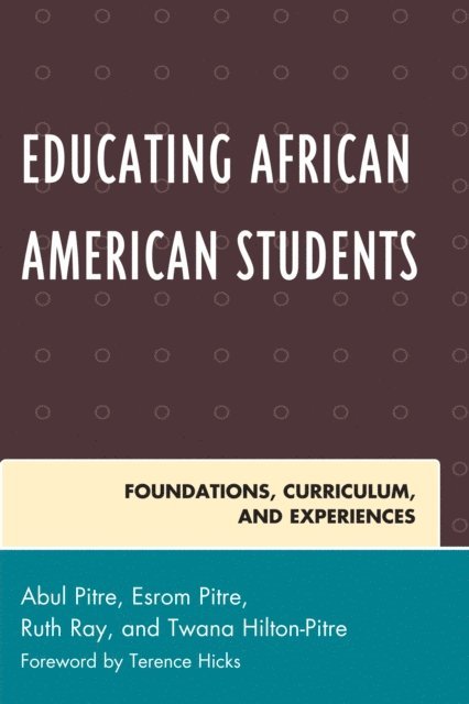 Abul Pitre, Esrom Pitre, Ruth Ray, Twana Hilton-Pitre - Educating African American Students, E-bok