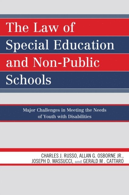 Charles J. Russo, Allan G. Osborne Jr., Joseph D. Massucci, Gerald M. Cattaro - Law of Special Education and Non-Public Schools, E-bok
