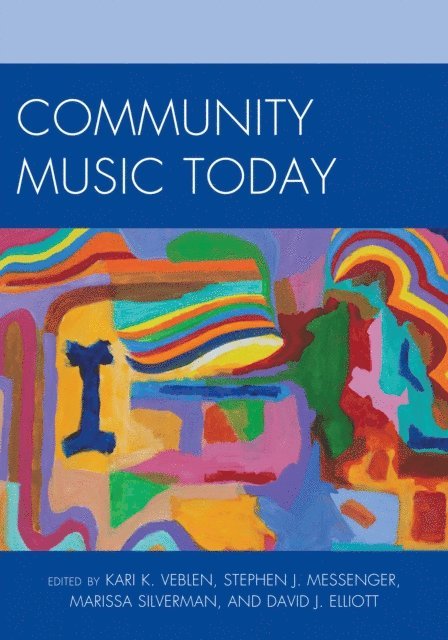 Kari K. Veblen, Stephen J. Messenger, Marissa Silverman, David J. Elliott - Community Music Today, E-bok