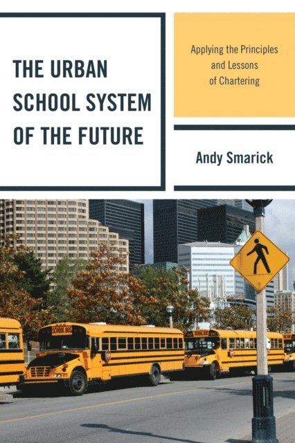 Andy Smarick - Urban School System of the Future, E-bok