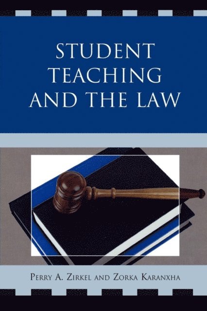 Perry A. Zirkel, Zorka Koranxha - Student Teaching and the Law, E-bok