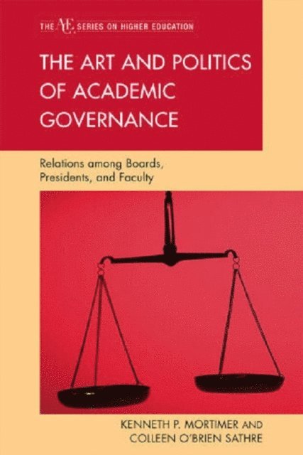 Kenneth P. Mortimer, Colleen O'Brien Sathre - Art and Politics of Academic Governance, E-bok
