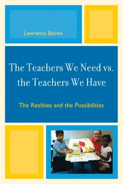 Lawrence Baines - Teachers We Need vs. the Teachers We Have, E-bok
