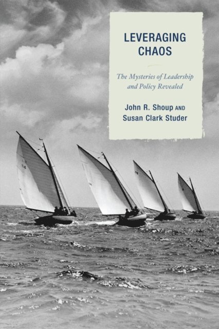 John R. Shoup, Susan Clark Studer - Leveraging Chaos, E-bok