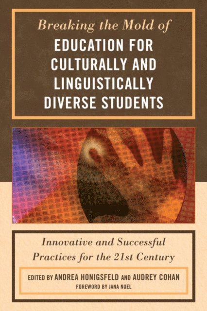 Andrea  Honigsfeld, Audrey Cohan - Breaking the Mold of Education for Culturally and Linguistically Diverse Students, E-bok