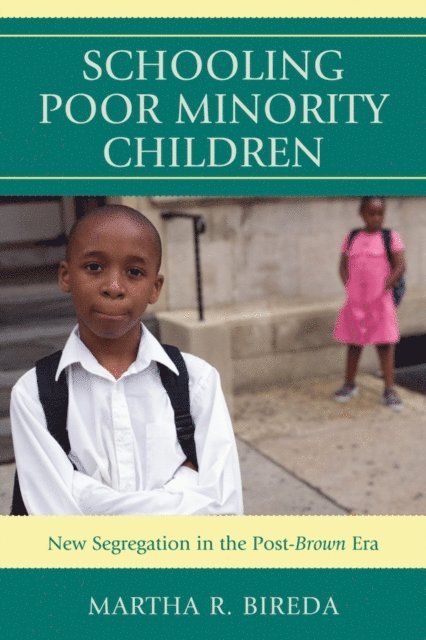 Martha R. Bireda - Schooling Poor Minority Children, E-bok