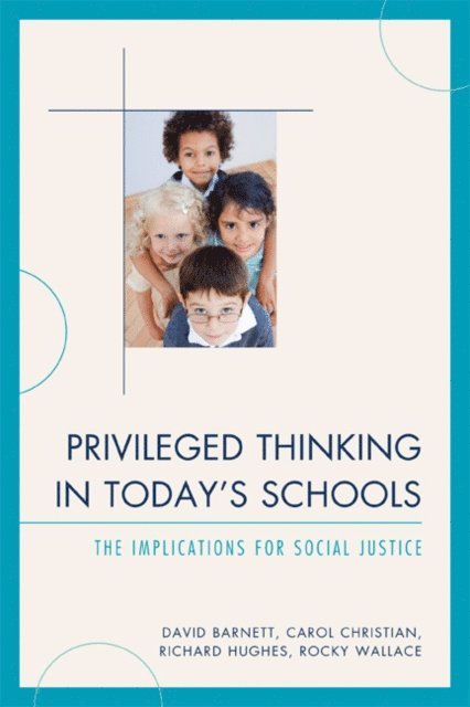 David Barnett, Carol J. Christian, Richard Hughes, Rocky Wallace - Privileged Thinking in Today's Schools, E-bok
