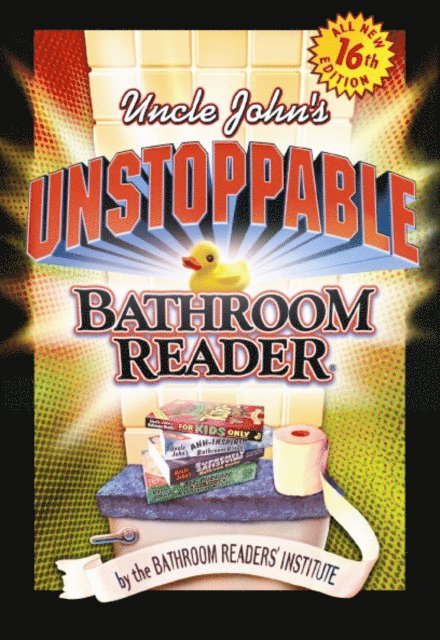 Bathroom Readers' Institute - Uncle John's Unstoppable Bathroom Reader, E-bok