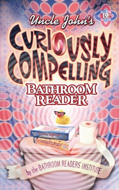 Bathroom Readers' Institute - Uncle John's Curiously Compelling Bathroom Reader, E-bok