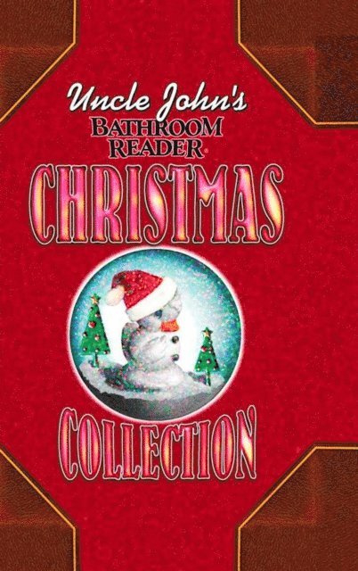 Bathroom Readers' Institute - Uncle John's Bathroom Reader Christmas Collection, E-bok