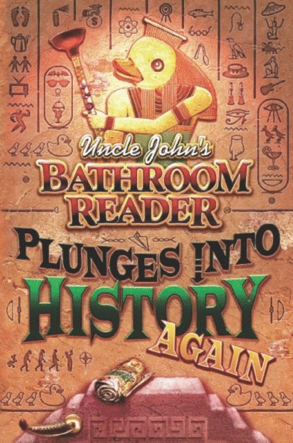 Bathroom Readers' Hysterical Society - Uncle John's Bathroom Reader Plunges into History Again, E-bok