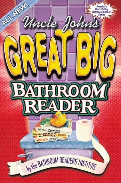 Bathroom Readers' Institute - Uncle John's Great Big Bathroom Reader, E-bok