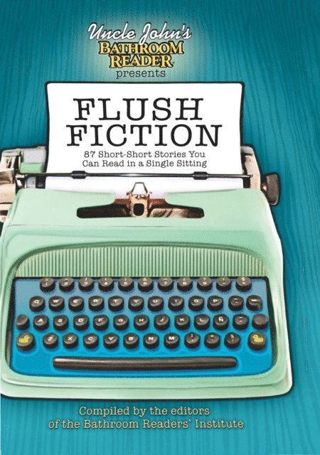 Uncle John's Bathroom Reader Presents Flush Fiction, E-bok