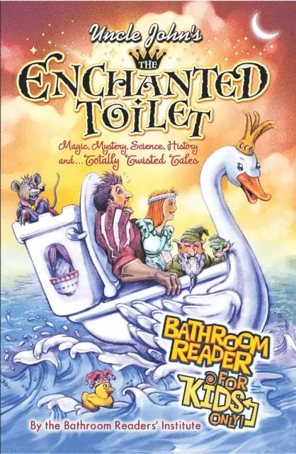 Uncle John's The Enchanted Toilet Bathroom Reader for Kids Only!