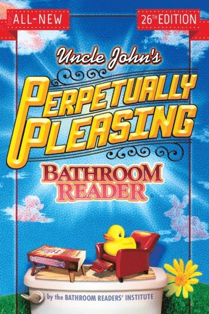Bathroom Readers' Institute - Uncle John's Perpetually Pleasing Bathroom Reader, E-bok