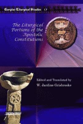 W. Jardine Grisbrooke, W Jardine Grisbrooke - Liturgical Portions of the Apostolic Constitutions, Inbunden