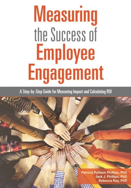 Rebecca Ray, Jack J. Phillips, Patricia Pulliam Phillips - Measuring the Success of Employee Engagement, E-bok