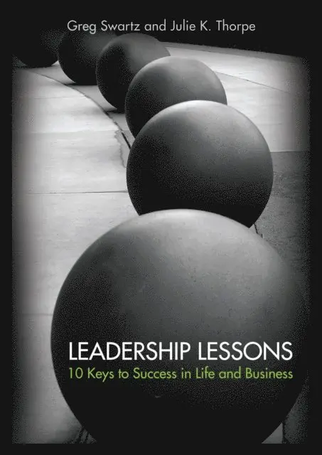 Julie K. Thorpe, Jim Swartz - Leadership Lessons: 10 Keys to Success in Life and Business, E-bok. Tillgänglighet: Lägg i varukorg