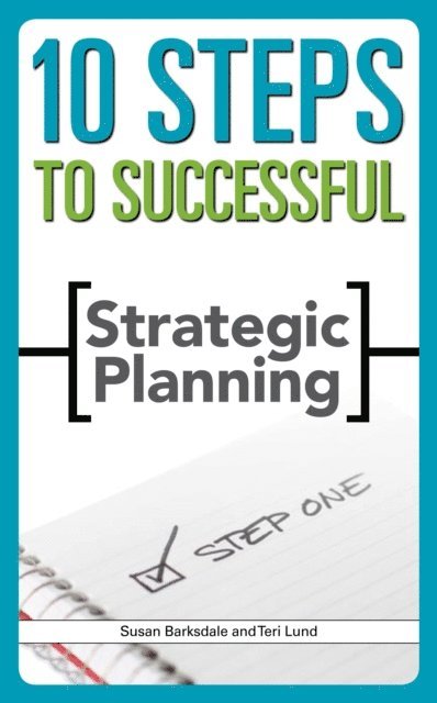 Teri Lund, Susan Barksdale - 10 Steps to Successful Strategic Planning, E-bok