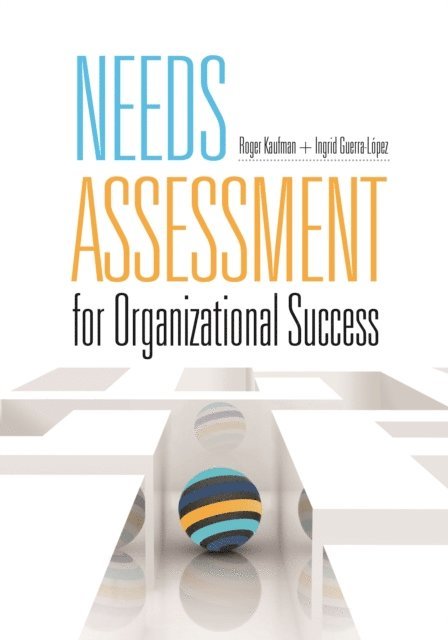 Ingrid Guerra-Lopez, Roger Kaufman - Needs Assessment for Organizational Success, E-bok