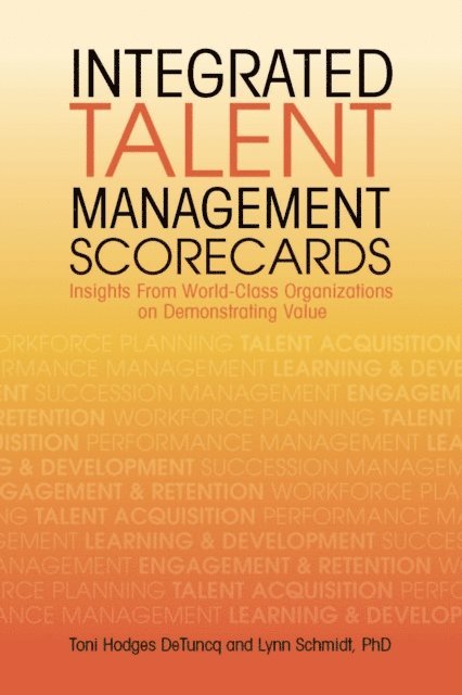 Lynn Schmidt, Toni Hodges DeTuncq - Integrated Talent Management Scorecards, E-bok
