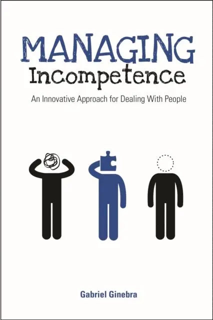 Gabriel Ginebra - Managing Incompetence, E-bok. Tillgänglighet: Lägg i varukorg
