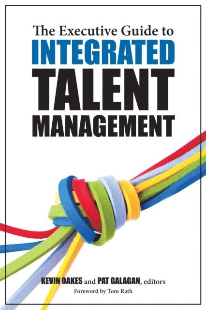 Kevin Oakes, Pat Galagan - Executive Guide to Integrated Talent Management, E-bok