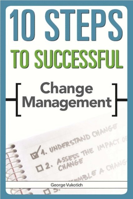 George Vukotich - 10 Steps to Successful Change Management, E-bok