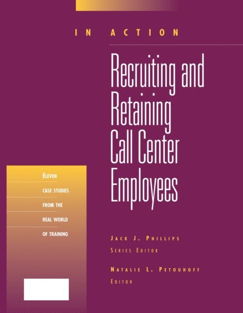 Natalie Petouhoff - Recruiting and Retaining Call Center Employees (In Action Case Study Series), E-bok