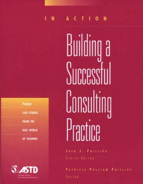 Patricia Pulliam Phillips - Building A Successful Consulting Practice (In Action Case Study Series), E-bok