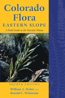 William A. Weber, Ronald C. Wittmann - Colorado Flora, Häftad