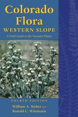 William A. Weber, Ronald C. Wittmann - Colorado Flora, Häftad