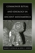 Commoner Ritual and Ideology in Ancient Mesoamerica