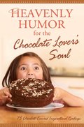 Heavenly Humor for the Chocolate Lover's Soul