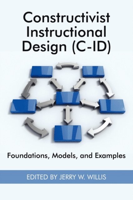 Jerry W. Willis - Constructivist Instructional Design (C-Id) Foundations, Models, and Examples, E-bok