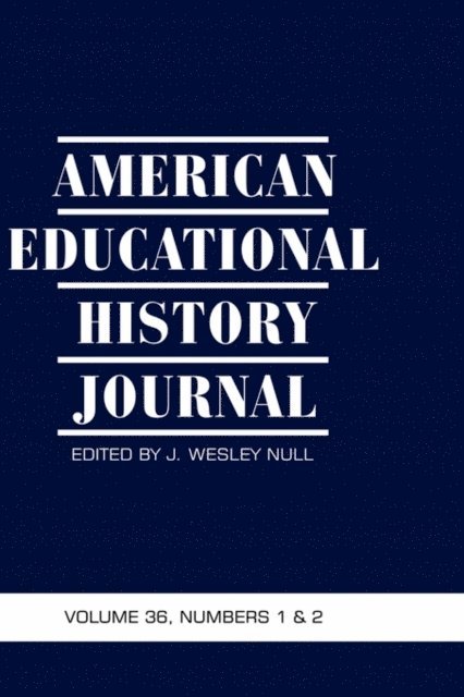 J. Wesley Null - American Educational History Journal Vol 36 Issue 1 & 2, E-bok