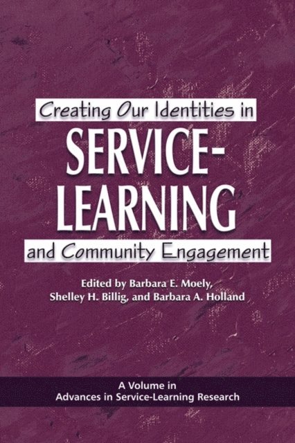 Shelley H. Billig, Barbara E. Moely - Creating Our Identities in Service-Learning and Community Engagement, E-bok