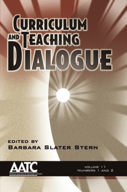 Barbara Slater Stern - Curriculum and Teaching Dialogue Vol 11 Issues 1 & 2, E-bok