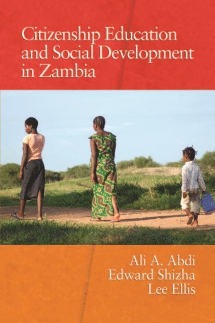 Lee Ellis, Edward Shizha, Ali A. Abdi - Citizenship Education and Social Development in Zambia, E-bok