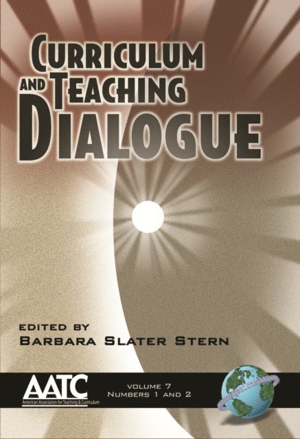 Barbara Slater Stern - Curriculum and Teaching Dialogue Vol 7 Issues 1 & 2, E-bok