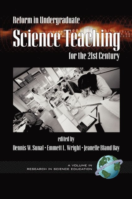 Jeanelle Bland Day, Emmett L. Wright, Dennis W. Sunal - Reform in Undergraduate Science Teaching for the 21st Century, E-bok