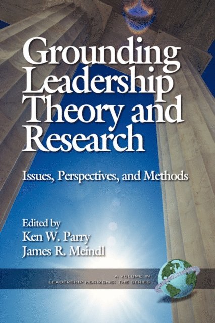 James R. Meindl, Ken Parry - Grounding Leadership Theory and Research, E-bok