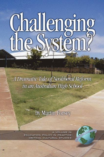 Martin Forsey - Challenging the System? a Dramatic Tale of Neoliberal Reform in an Australian High School, E-bok